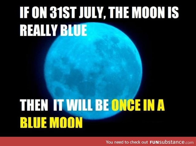 Once in a "blue moon," 31st July