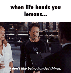when life gives you...