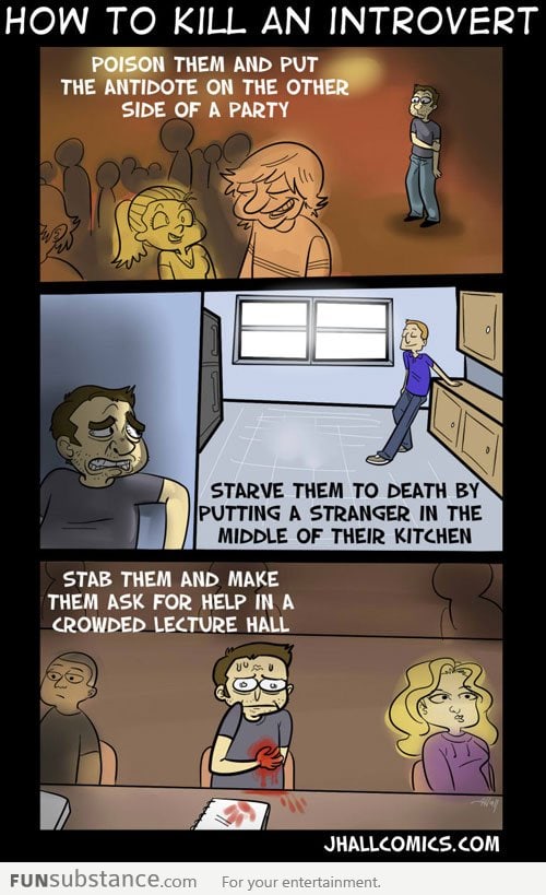 How to end an introvert's life