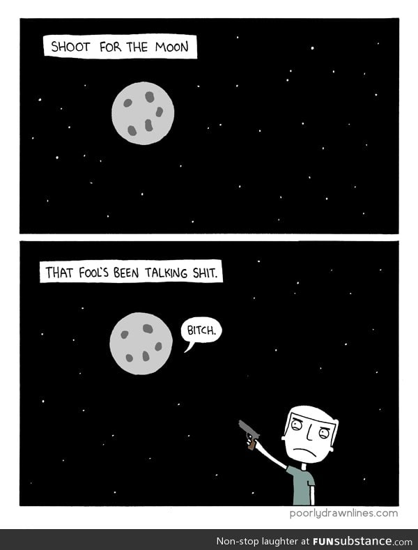 Shoot for the moon