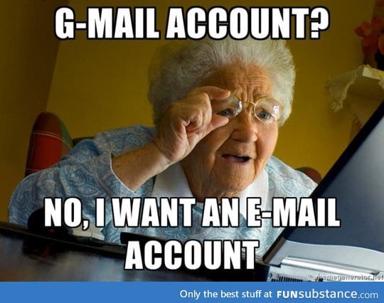 My grandma wanted an email account, not a G-mail account