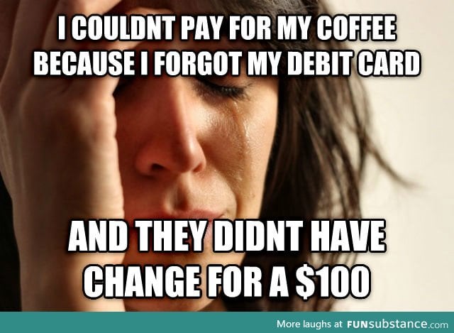 Pretty brutal first world problems