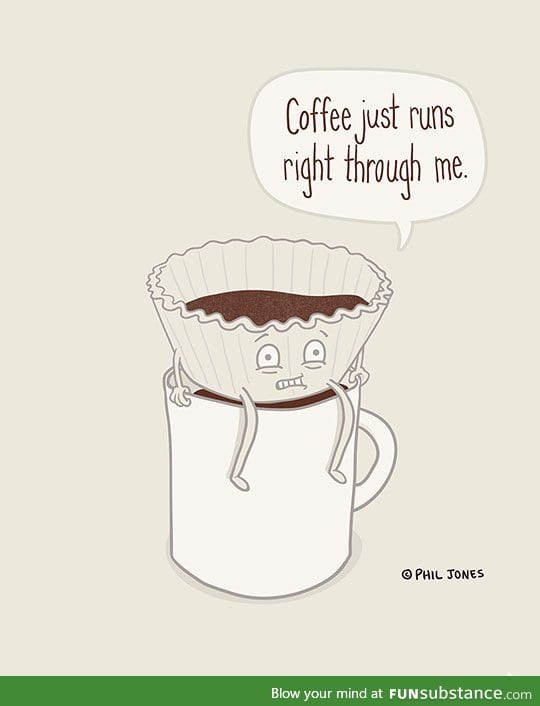 A coffee filter that shares my struggles with coffee