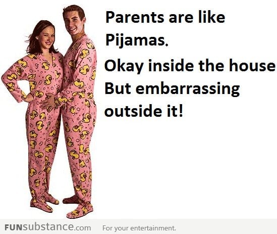 Parents are like PJs
