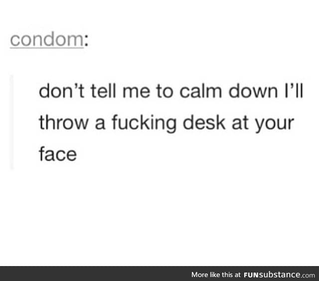 Don't tell me to calm down!!