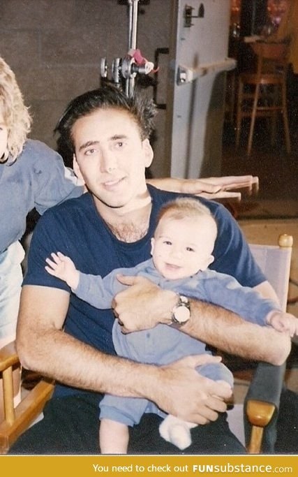 My only claim to fame, is that Nicolas Cage held me as a baby
