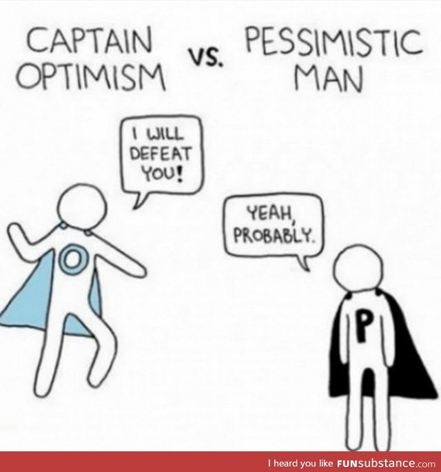 Captain Optimism vs. Pessimistic Man