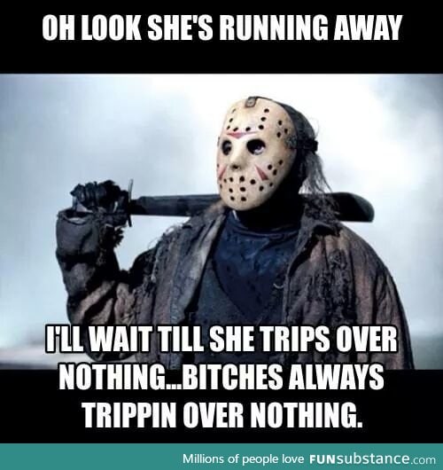 They always be trippin' over nothin'