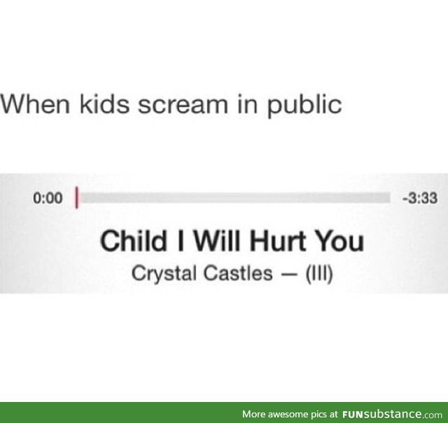 I get that kids cry but c'mon