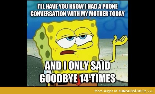 Hurry up and hang up mom