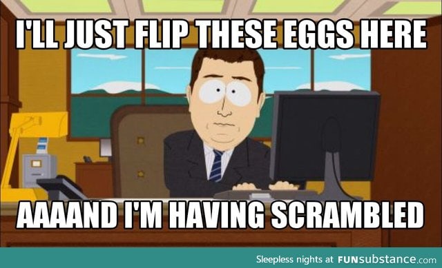 Every damn morning