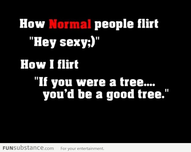 Flirting isn't my best side