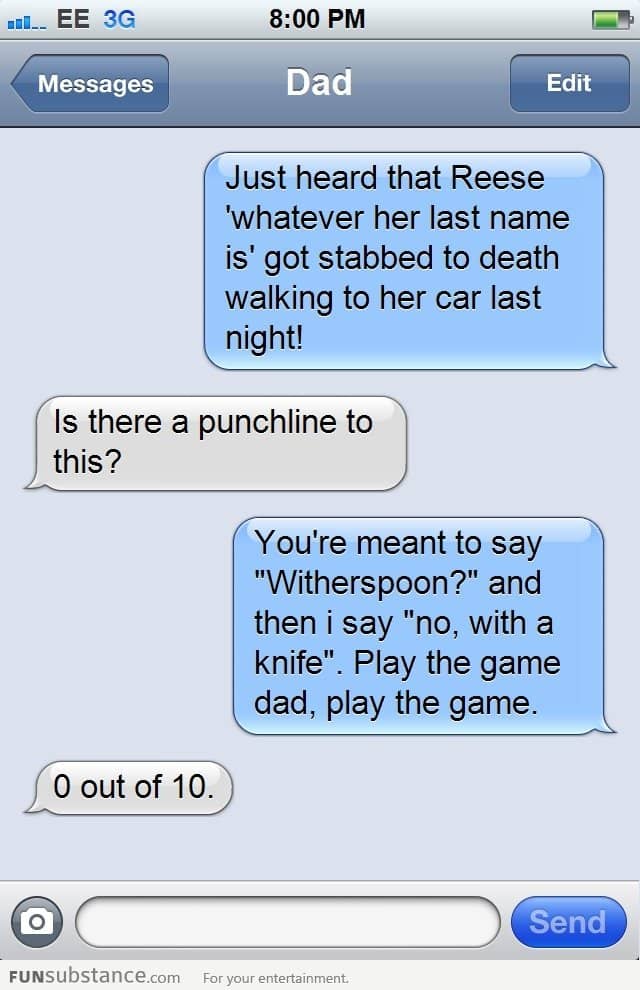 Tried to use the Reese Witherspoon joke on dad