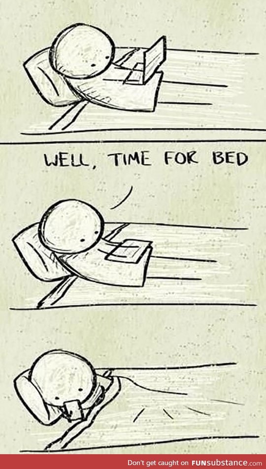 That's It, Time For Bed