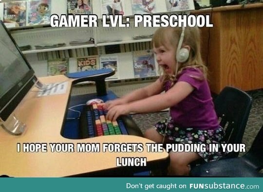 Preschool gamers be like