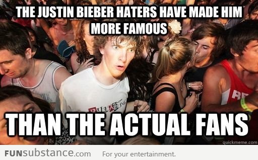 I did not know who's Justin Bieber before