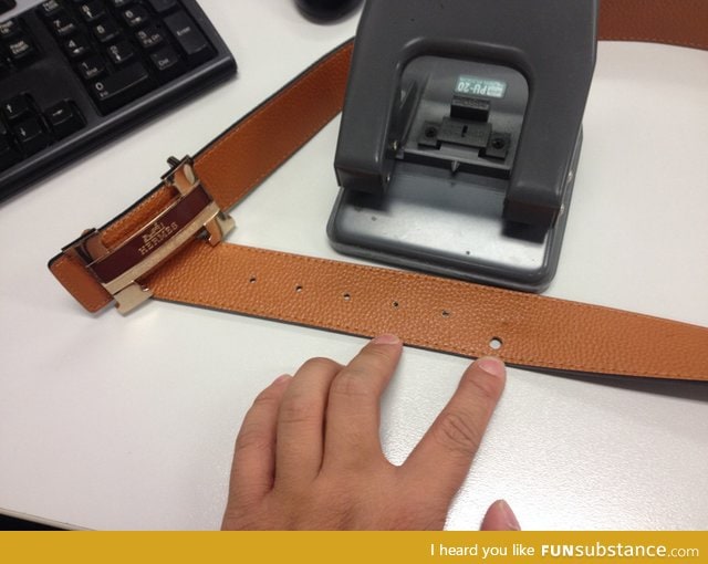 Thought it was a clever idea to use a hole puncher to make an extra belt hole. It was not