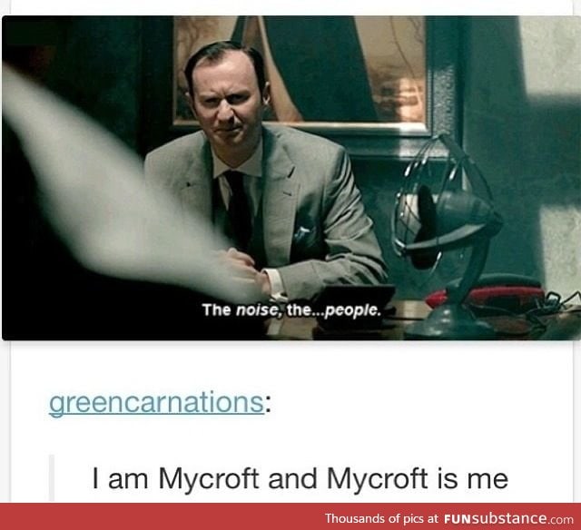 We are all Mycroft sometimes (or all the time)