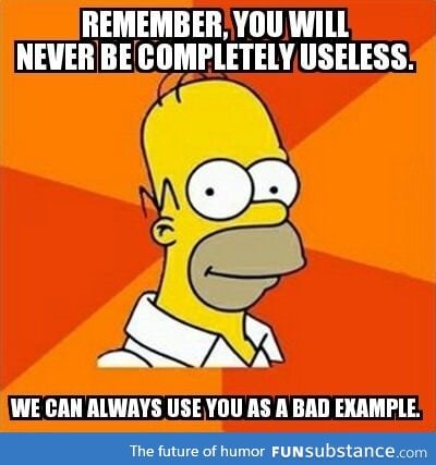 No one is completely useless