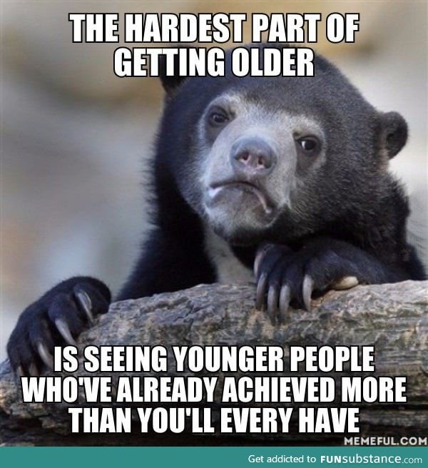 All those successful 18-year-olds nowadays