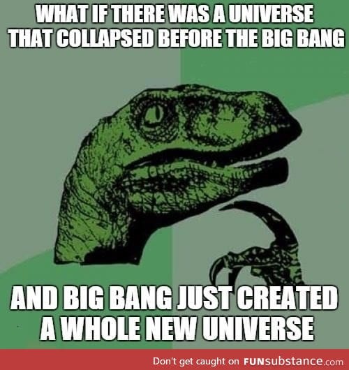 There had to be something before the Big Bang