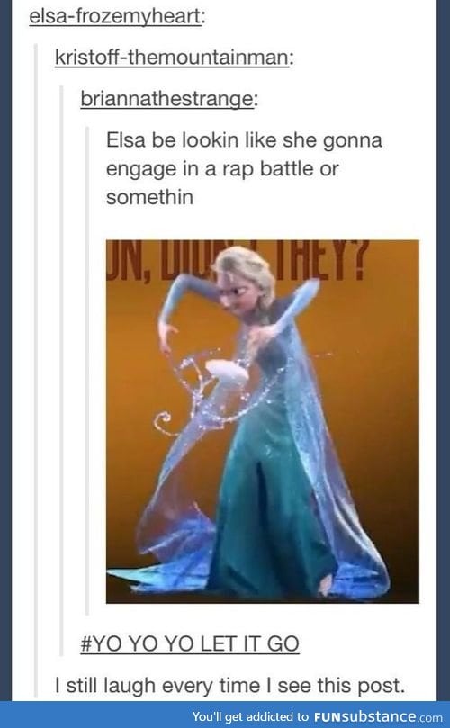 YO YO YO LET IT GO