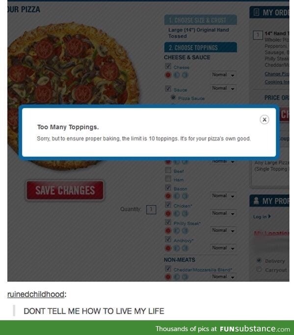 There's no such thing as "too many toppings".