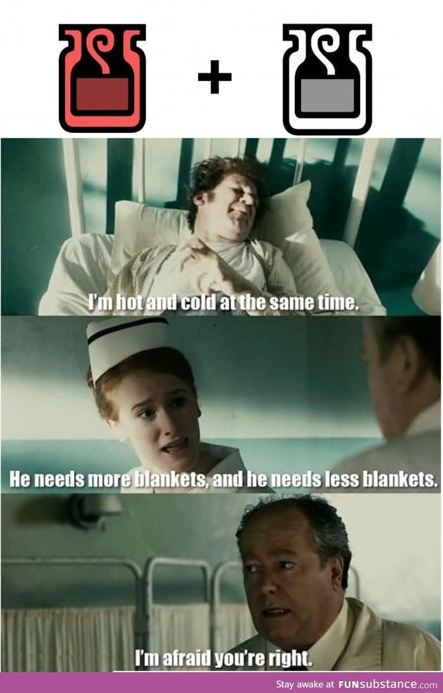 He needs both