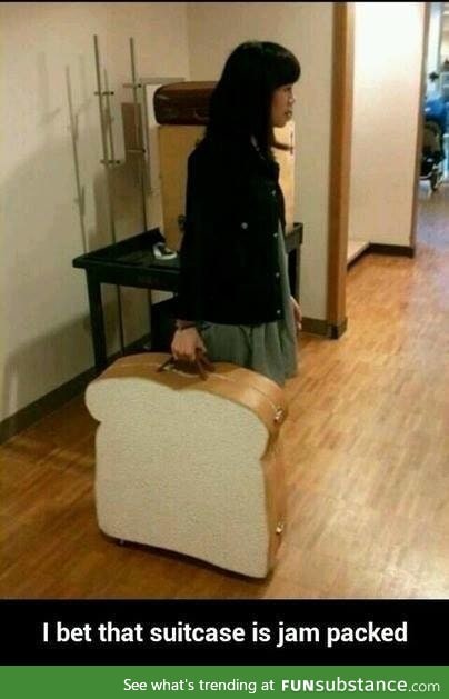 I bet that suitcase is jam packed