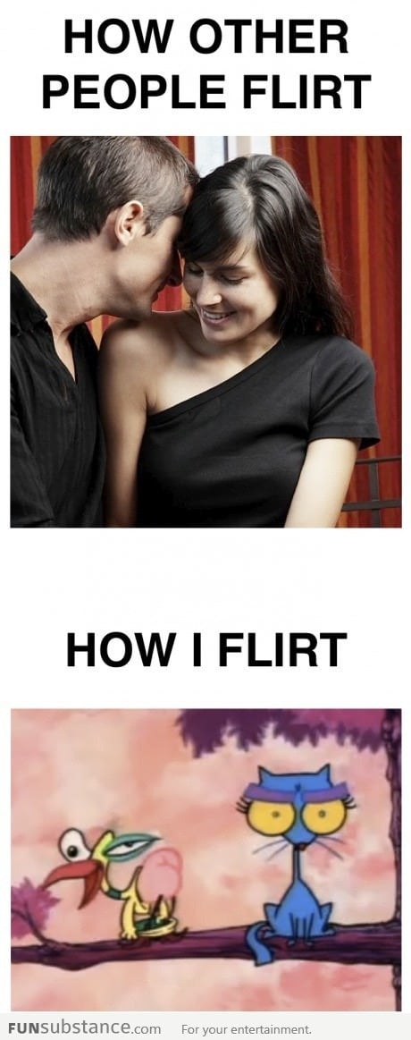How Other People Flirt Vs How I Flirt