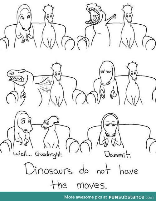 Dino got no moves