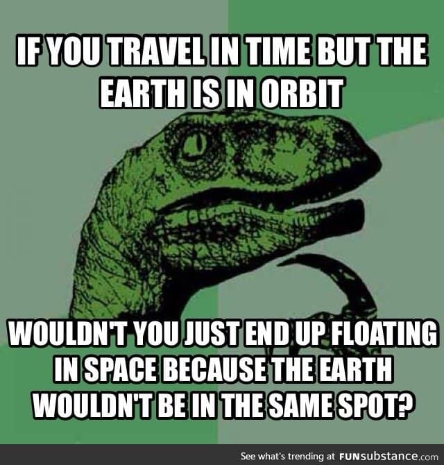 Time jump to the exact place, different time. Mind successfully BLOWN