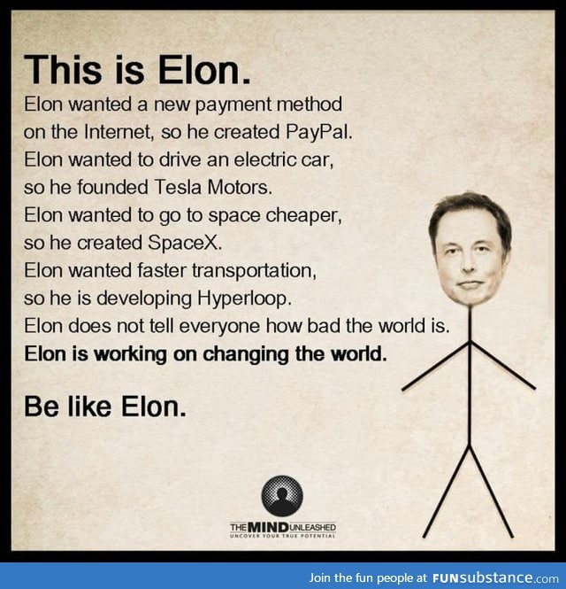 Be like Elon Musk