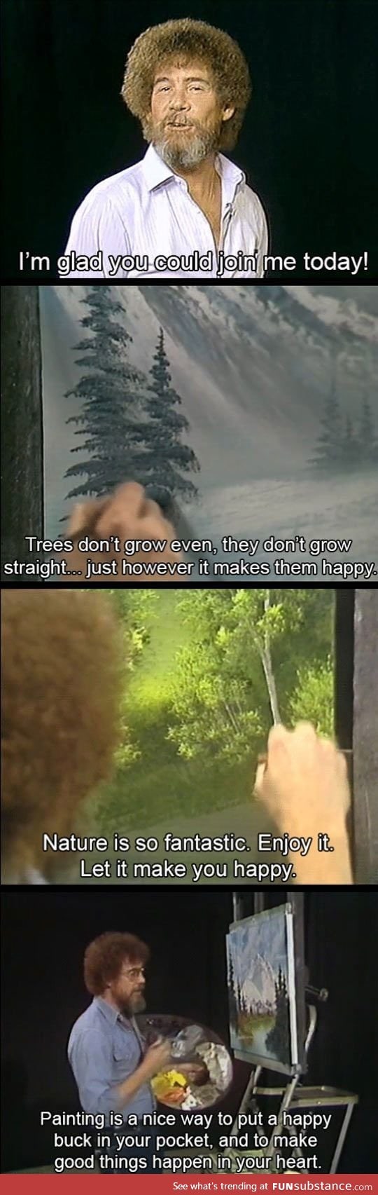 Bob ross' words of wisdom