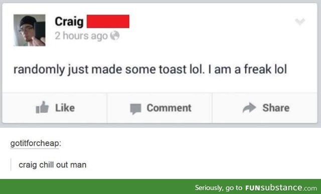 whoa calm down, craig