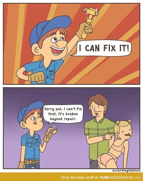 I can fix it!... Except that