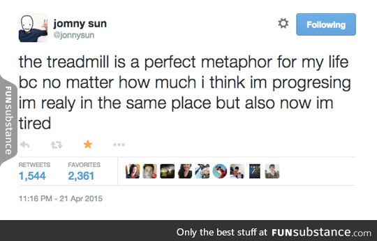 The treadmill perfect metaphor for my life