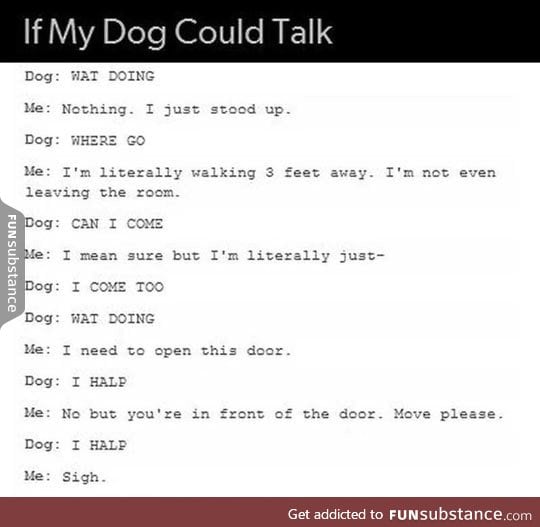 I read this in the dogs voice from up