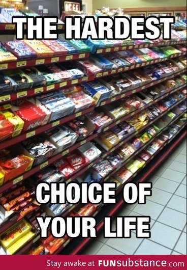 Hardest choice in life