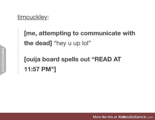 Ouija board: "New phone who dis?"