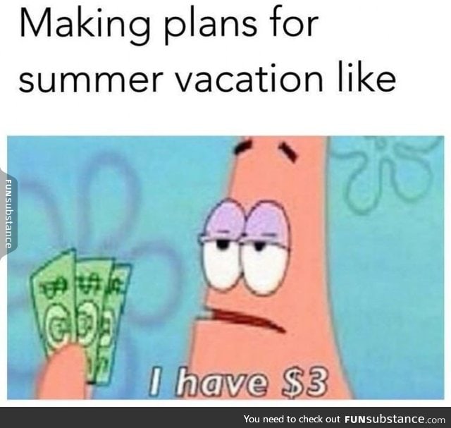 Making plans for summer vacation be like