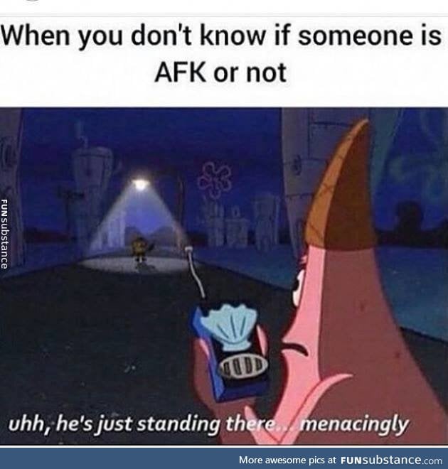AFK gamers