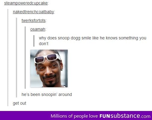 Snoppin' around