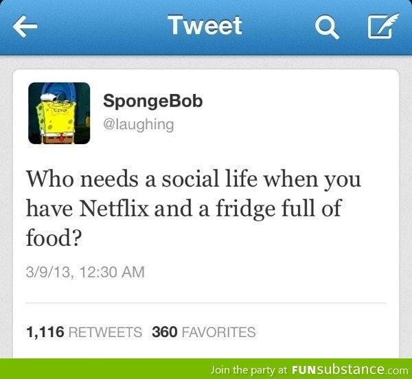 No need for social life