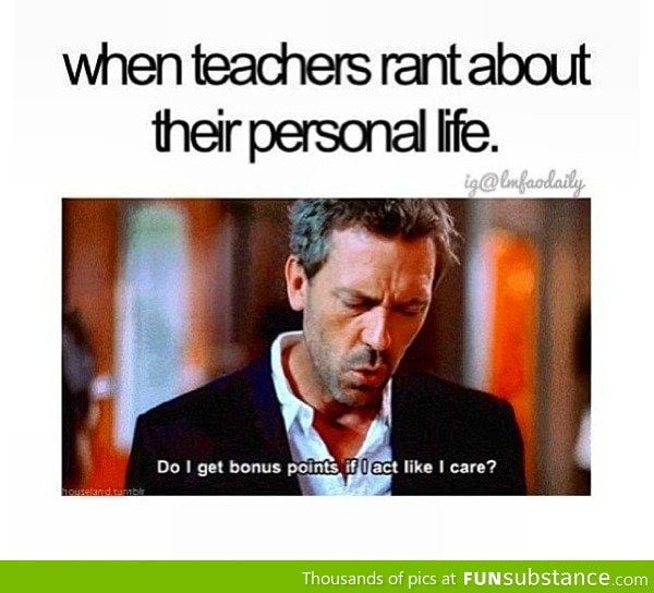 When teachers rant about personal life