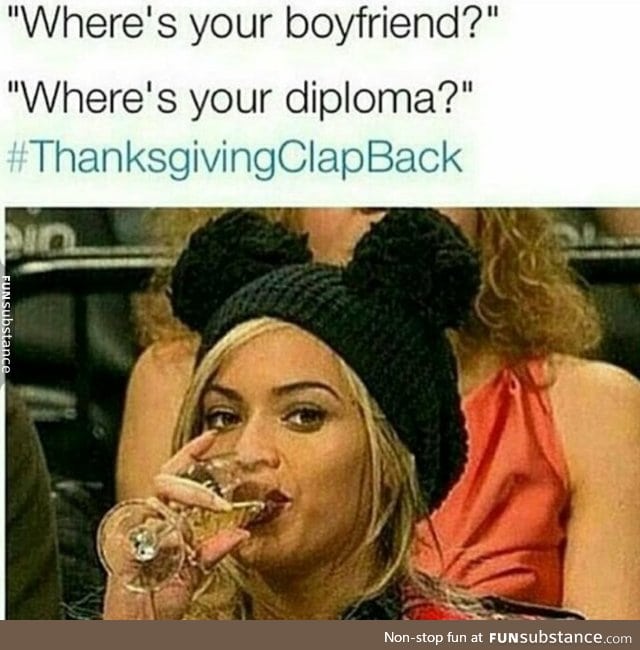 #ThanksGivingClapBack (I'm gonna post these until Black Friday,) 2/?