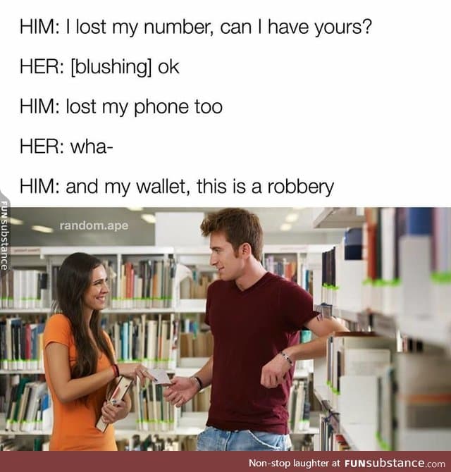 I lost my number, can I have yours?
