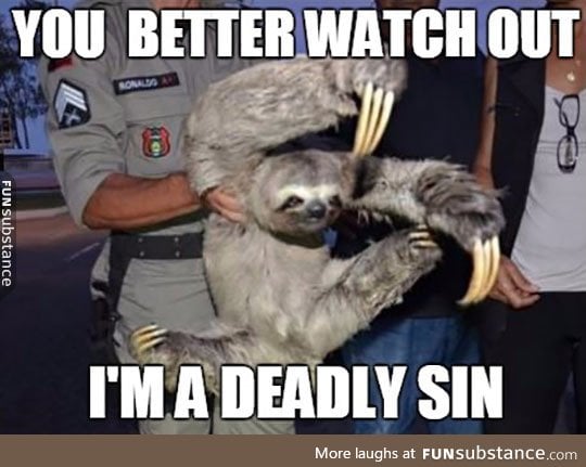 Beware of sloths