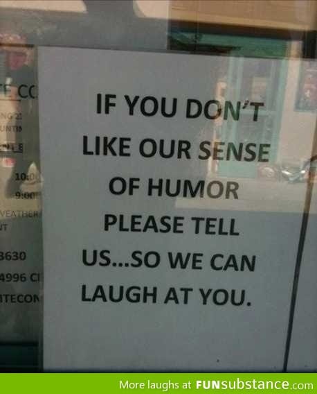 If you don't like our sense of humor