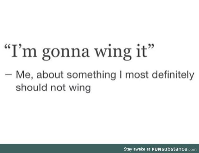 WINGING ITTTTTT